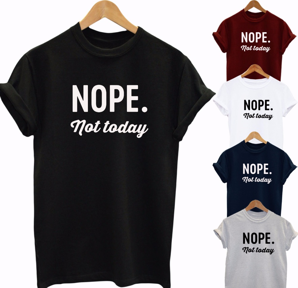 NOPE NOT TODAY Ƽ LADIES MENS ž м UNISEX FUNNY SLOGAN HIPSTER    Colors-B032